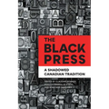The Black Press: A Shadowed Canadian Tradition
