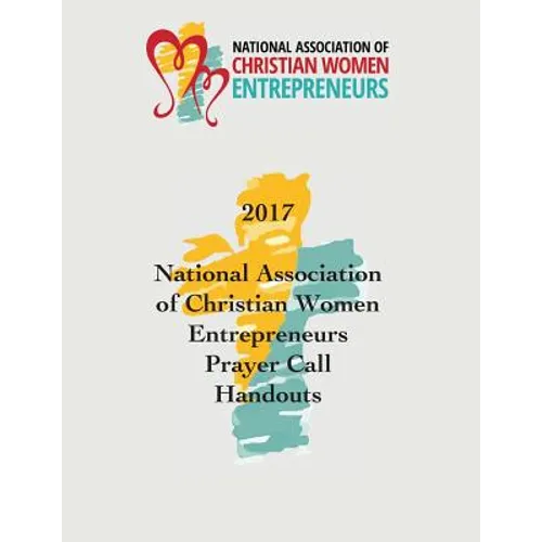 2017 National Association of Christian Women Entrepreneurs Prayer Call Handouts