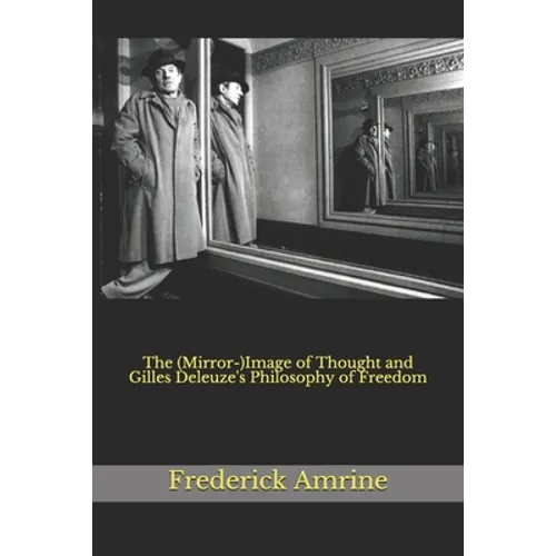 The (Mirror-)Image of Thought and Gilles Deleuze's Philosophy of Freedom