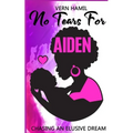 No Tears for Aiden: Chasing an Elusive Dream