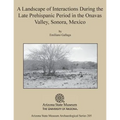 A Landscape of Interactions During the Late Prehispanic Period in the Onavas Valley, Sonora, Mexico