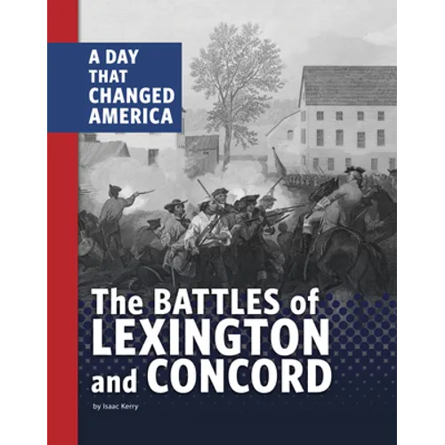 The Battles of Lexington and Concord: A Day That Changed America