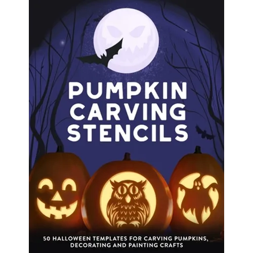 Pumpkin Carving Stencils: 50 Halloween Templates for Carving Pumpkins, Decorating and Painting Crafts