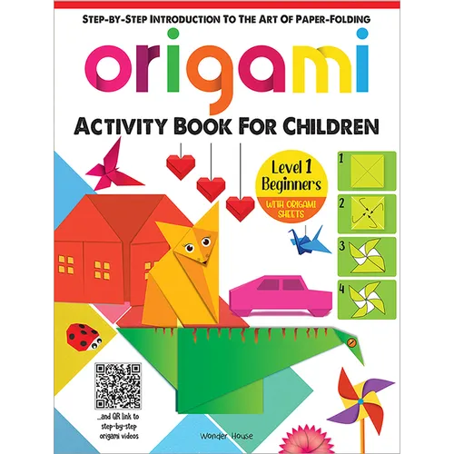 Origami: Step-By-Step Introduction to the Art of Paper-Folding: Level 1: Beginners