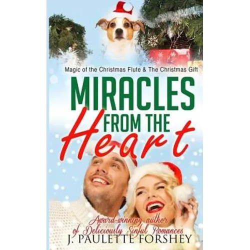 Miracles From The Heart: Magic of the Christmas Flute and The Christmas Gift
