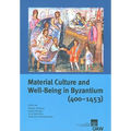 Material Culture and Well-Being in Byzantium (400-1453): Proceedings of the International Conference (Cambridge, 8-10 September 2001)