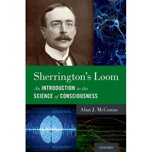 Sherrington's Loom: An Introduction to the Science of Consciousness