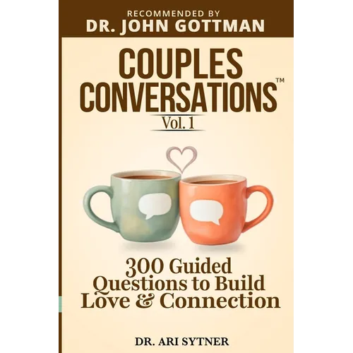Couples Conversations(TM): Strengthen Your Foundation (Vol. 1): 300 Questions to Build Trust, Love & Emotional Connection