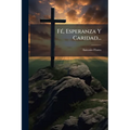 Fé, Esperanza Y Caridad...