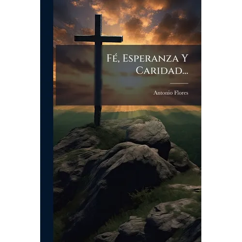 Fé, Esperanza Y Caridad...