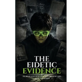 The Eidetic Evidence: Collector's Edition
