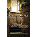 The English District Saga: A Niche in the History of the Evangelical Lutheran Church in North America