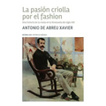 La pasión criolla por el fashion: Una historia de la moda en la Venezuela del siglo XIX