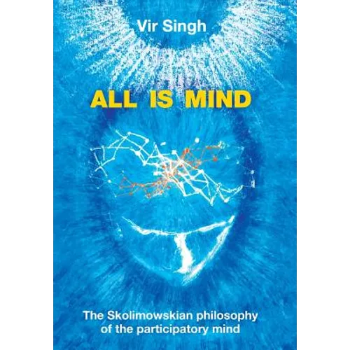 All Is Mind: The Skolimowskian Philosophy of the Participatory Mind