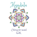 Mandala Coloring For Mental Health: A coloring book for stress relief and improved mental health