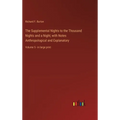 The Supplemental Nights to the Thousand Nights and a Night; with Notes Anthropological and Explanatory: Volume 5 - in large print