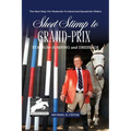 Short Stirrup to Gran-Prix: STADIUM-JUMPING and DRESSAGE
