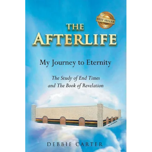 The Afterlife: My Journey to Eternity