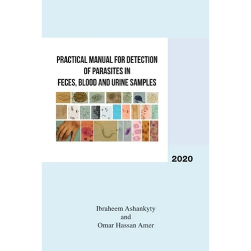 Practical Manual for Detection of Parasites in Feces, Blood and Urine Samples