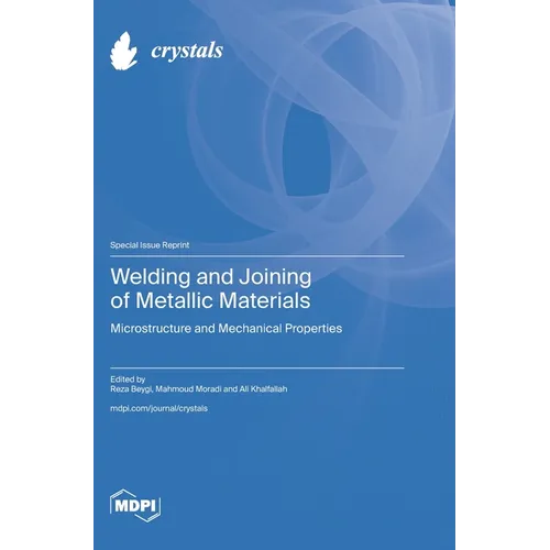 Welding and Joining of Metallic Materials: Microstructure and Mechanical Properties