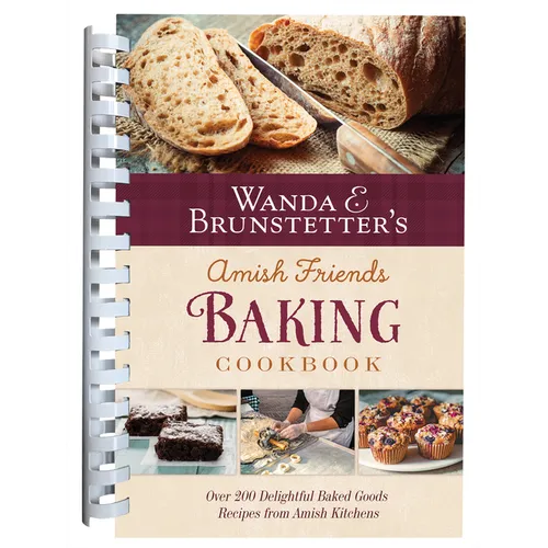 Wanda E. Brunstetter's Amish Friends Baking Cookbook: Nearly 200 Delightful Baked Goods Recipes from Amish Kitchens