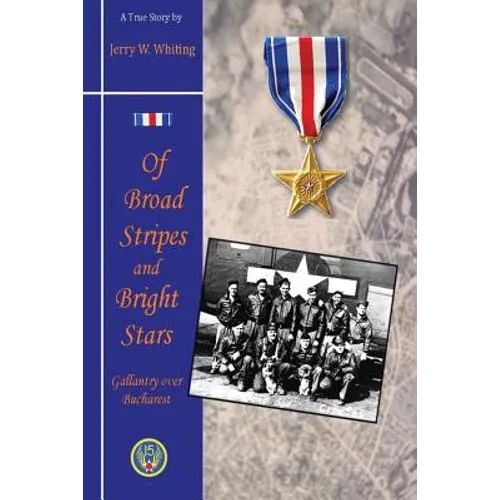 Of Broad Stripes and Bright Stars: Gallantry Over Bucharest