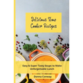 Delicious Slow Cooker Recipes: Easy & Super Tasty Soups to Make Unforgettable Lunch