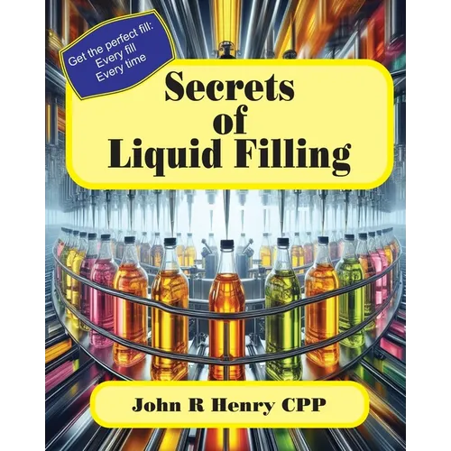 Secrets of Liquid Filling: Getting the perfect fill, every time