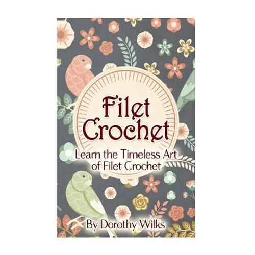 Filet Crochet: Learn the Timeless Art of Filet Crochet