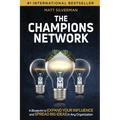 The Champions Network: A Blueprint to Expand Your Influence and Spread Big Ideas in Any Organization