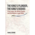 The King's Plunder, the King's Bodies: Prize Laws, the British Empire and the Modern Legal Order