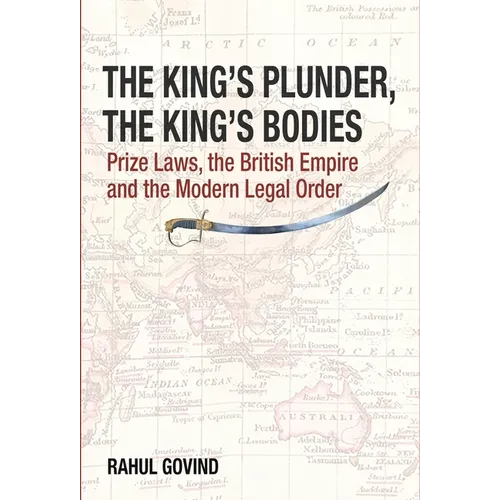 The King's Plunder, the King's Bodies: Prize Laws, the British Empire and the Modern Legal Order