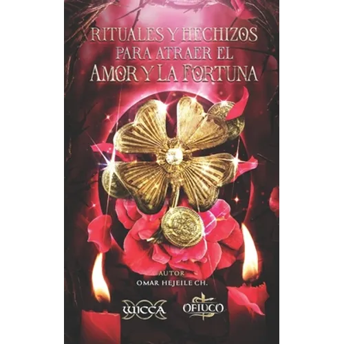 Rituales y Hechizos para Atraer el Amor y la Fortuna