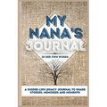 My Nana's Journal: A Guided Life Legacy Journal To Share Stories, Memories and Moments 7 x 10
