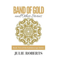 BAND OF GOLD and Other Stories
