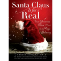 Santa Claus Is for Real: A True Christmas Fable about the Magic of Believing