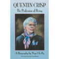 Quentin Crisp: The Profession of Being. A Biography