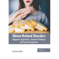 Gluten-Related Disorders: Diagnostic Approaches, Treatment Pathways and Future Perspectives