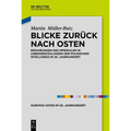 Blicke Zurück Nach Osten: Erfahrungen Des Imperialen in Lebenserzählungen Der Polnischen Intelligenz Im 20. Jahrhundert