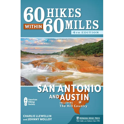 60 Hikes Within 60 Miles: San Antonio and Austin: Including the Hill Country