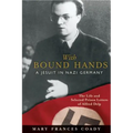 With Bound Hands: A Jesuit in Nazi Germany: The Life and Selected Prison Letters of Alfred Delp