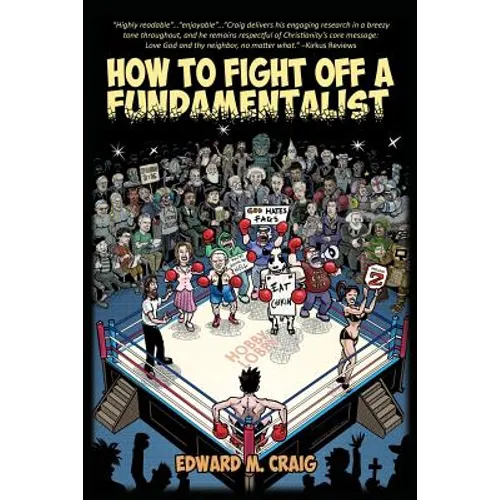 How To Fight Off a Fundamentalist: A Tactical Guide To Calling Out Christian Arrogance, Ignorance, and Hypocrisy