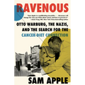 Ravenous: Otto Warburg, the Nazis, and the Search for the Cancer-Diet Connection