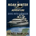 Dive Into Danger: A Noah Winter Adventure