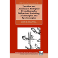 Precision and Accuracy in Biological Crystallography, Diffraction, Scattering, Microscopies, and Spectroscopies