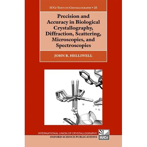 Precision and Accuracy in Biological Crystallography, Diffraction, Scattering, Microscopies, and Spectroscopies