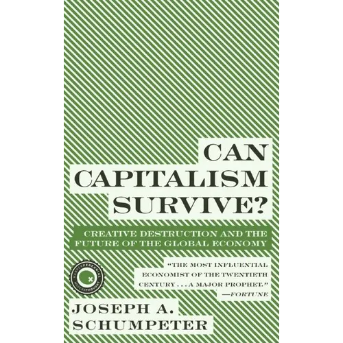 Can Capitalism Survive?: Creative Destruction and the Future of the Global Economy