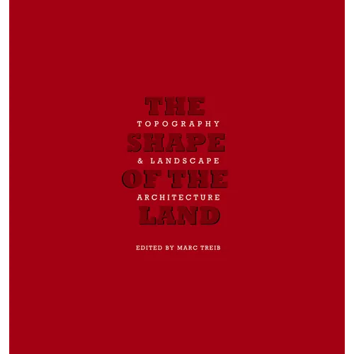 The Shape of the Land: Topography & Landscape Architecture