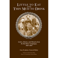 Little to Eat and Thin Mud to Drink: Letters, Diaries, and Memoirs from the Red River Campaigns, 1863-1864