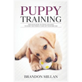 Puppy Training: Discover How to Train and How to raise the perfect Dog of Your Dreams